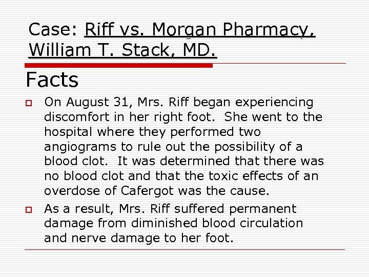 Case: Riff vs. Morgan Pharmacy, William T. Stack, MD. Facts o o On August