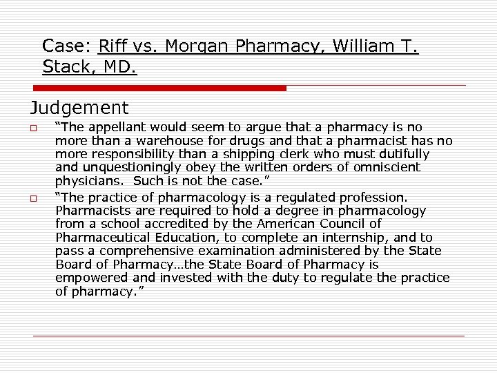 Case: Riff vs. Morgan Pharmacy, William T. Stack, MD. Judgement o o “The appellant