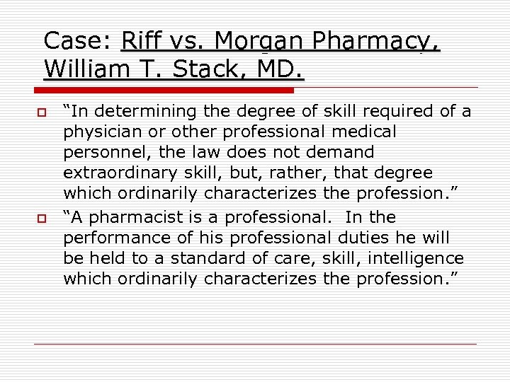 Case: Riff vs. Morgan Pharmacy, William T. Stack, MD. o o “In determining the