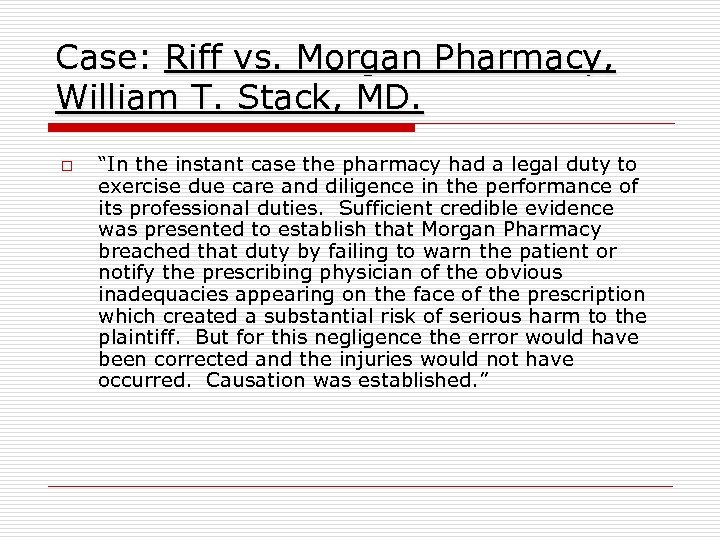 Case: Riff vs. Morgan Pharmacy, William T. Stack, MD. o “In the instant case