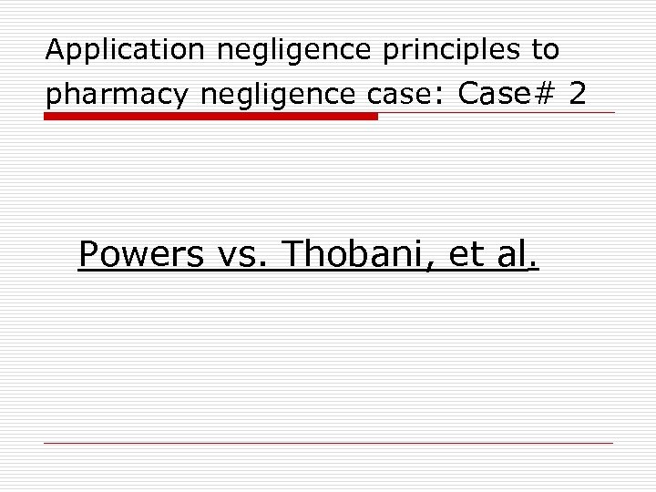 Application negligence principles to pharmacy negligence case: Case# 2 Powers vs. Thobani, et al.