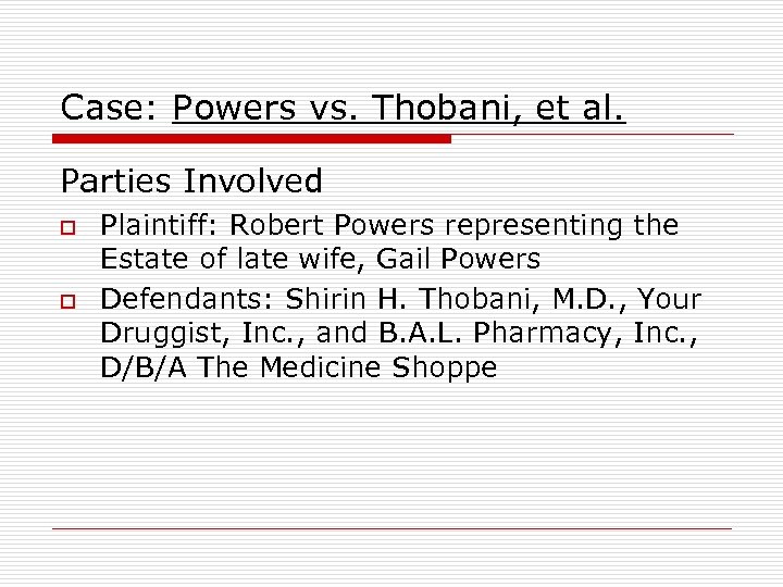 Case: Powers vs. Thobani, et al. Parties Involved o o Plaintiff: Robert Powers representing