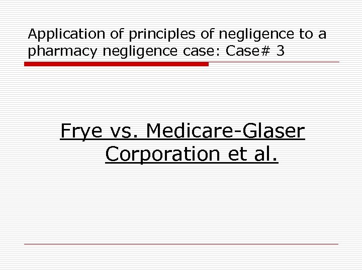 Application of principles of negligence to a pharmacy negligence case: Case# 3 Frye vs.