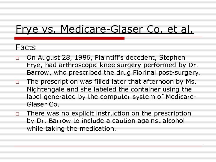 Frye vs. Medicare-Glaser Co. et al. Facts o o o On August 28, 1986,