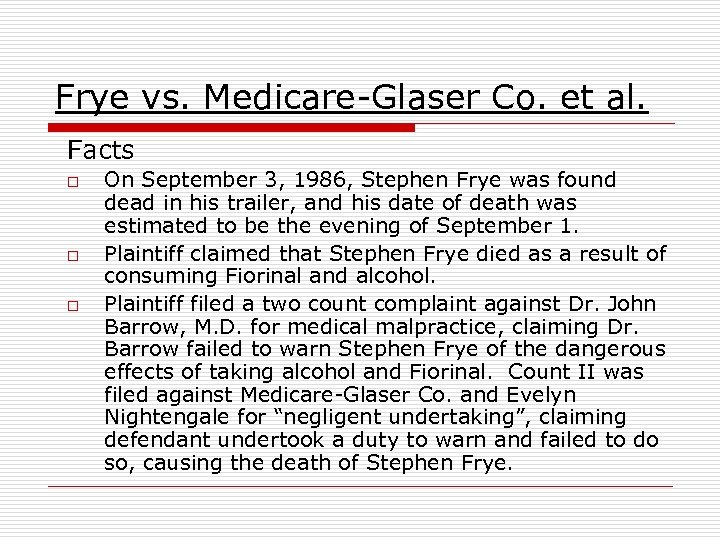 Frye vs. Medicare-Glaser Co. et al. Facts o o o On September 3, 1986,