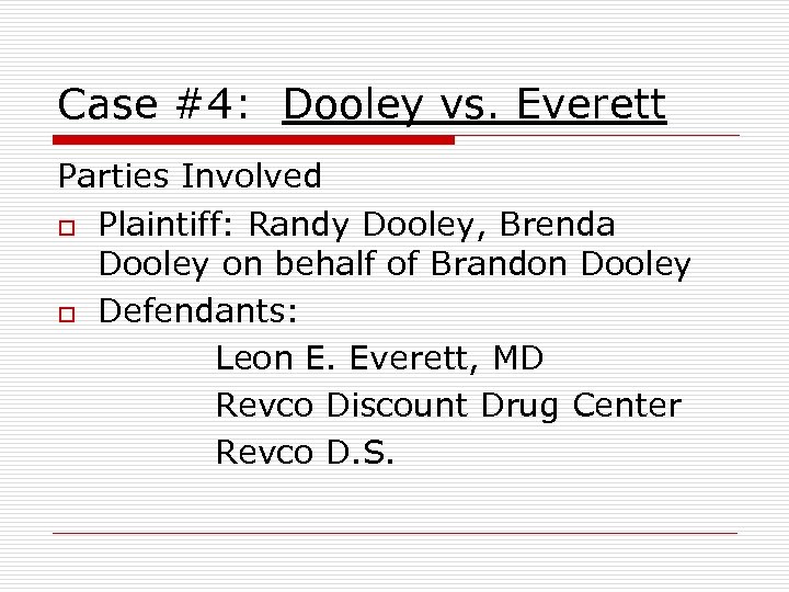 Case #4: Dooley vs. Everett Parties Involved o Plaintiff: Randy Dooley, Brenda Dooley on