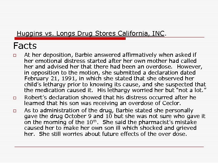 Huggins vs. Longs Drug Stores California, INC. Facts o o o At her deposition,