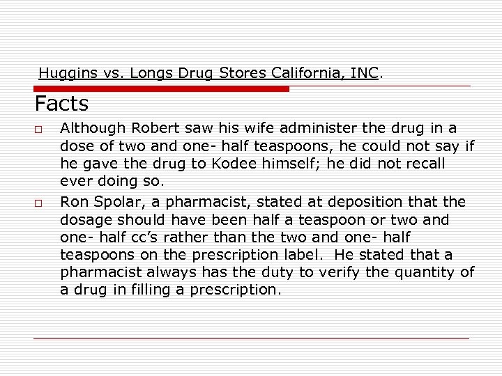 Huggins vs. Longs Drug Stores California, INC. Facts o o Although Robert saw his