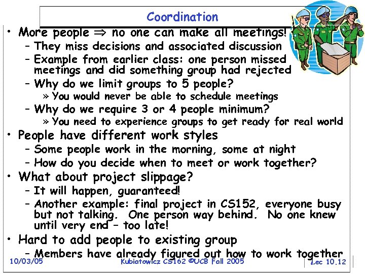 Coordination • More people no one can make all meetings! – They miss decisions