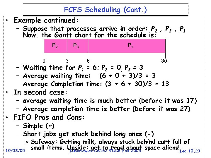 FCFS Scheduling (Cont. ) • Example continued: – Suppose that processes arrive in order: