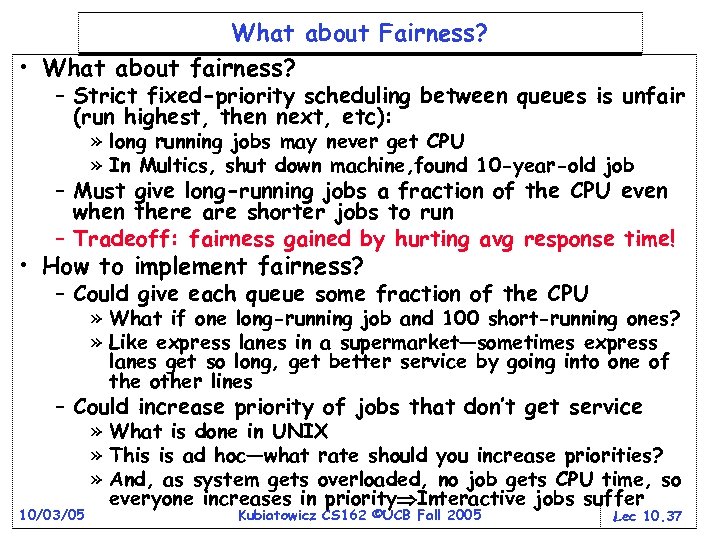 What about Fairness? • What about fairness? – Strict fixed-priority scheduling between queues is