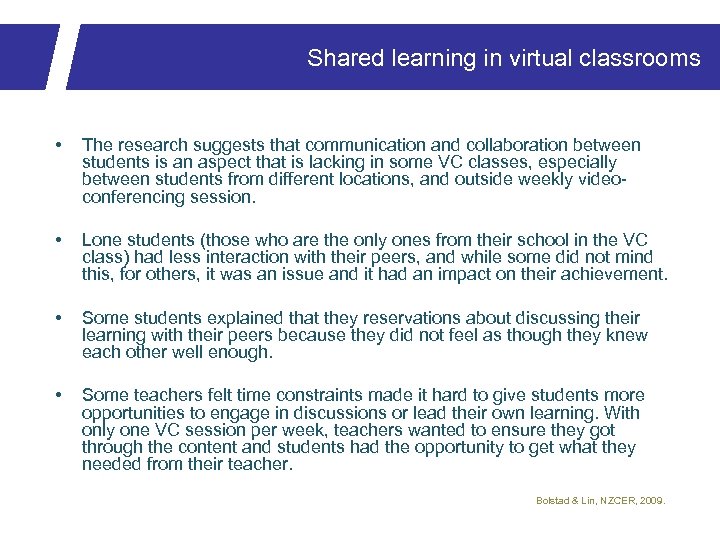 Shared learning in virtual classrooms • The research suggests that communication and collaboration between