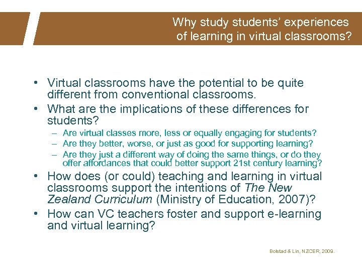 Why students’ experiences of learning in virtual classrooms? • Virtual classrooms have the potential