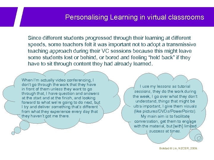 Personalising Learning in virtual classrooms Since different students progressed through their learning at different