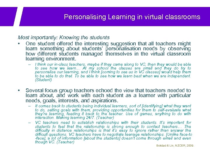 Personalising Learning in virtual classrooms Most importantly: Knowing the students • One student offered