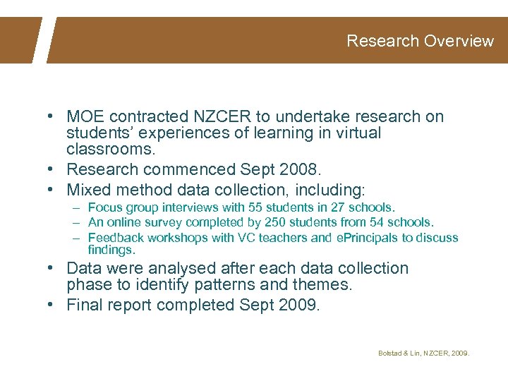 Research Overview • MOE contracted NZCER to undertake research on students’ experiences of learning