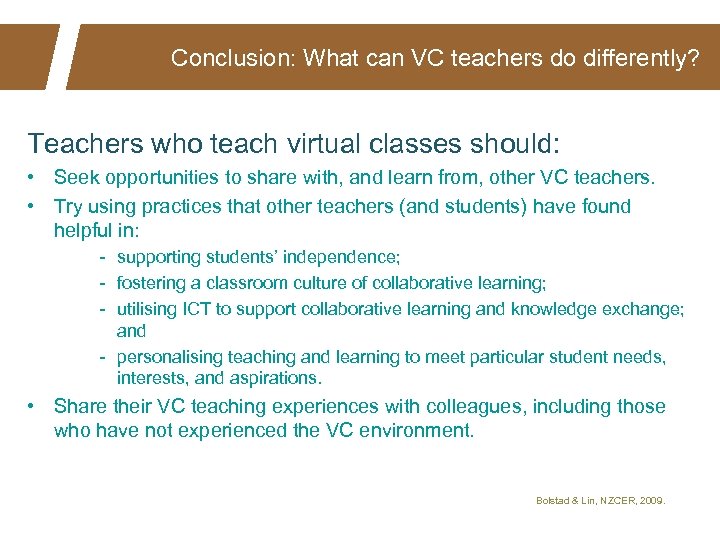 Conclusion: What can VC teachers do differently? Teachers who teach virtual classes should: •