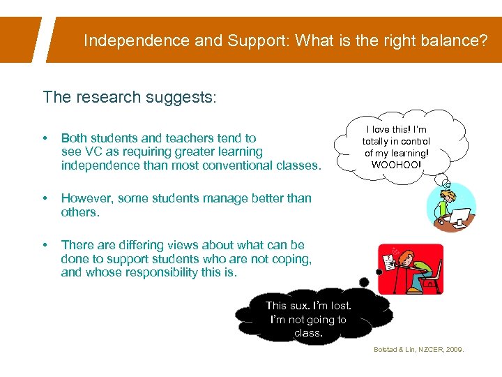 Independence and Support: What is the right balance? The research suggests: • Both students