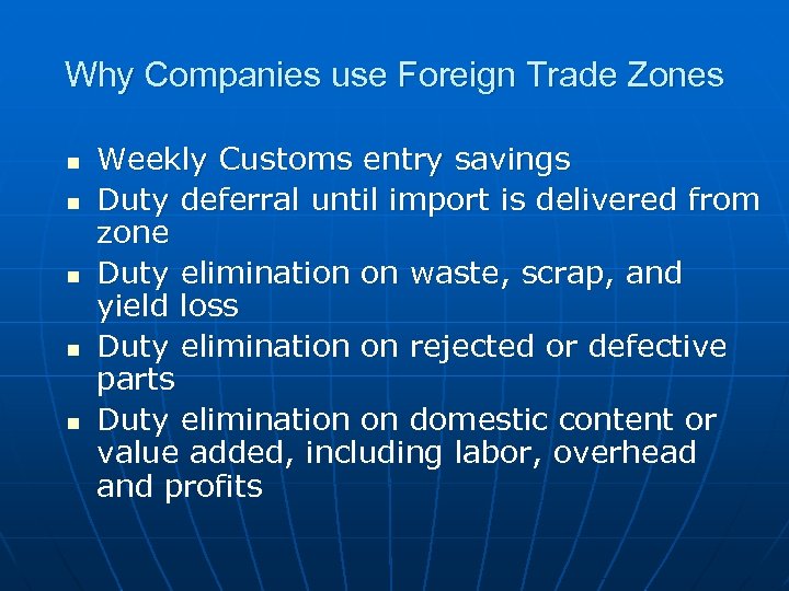 Why Companies use Foreign Trade Zones n n n Weekly Customs entry savings Duty