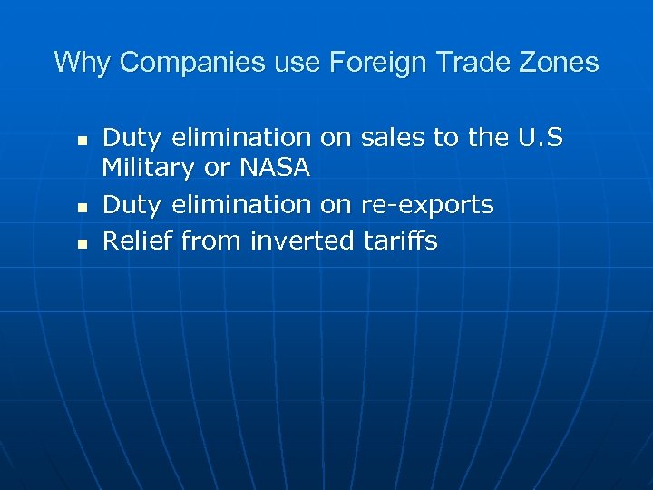 Why Companies use Foreign Trade Zones n n n Duty elimination on sales to