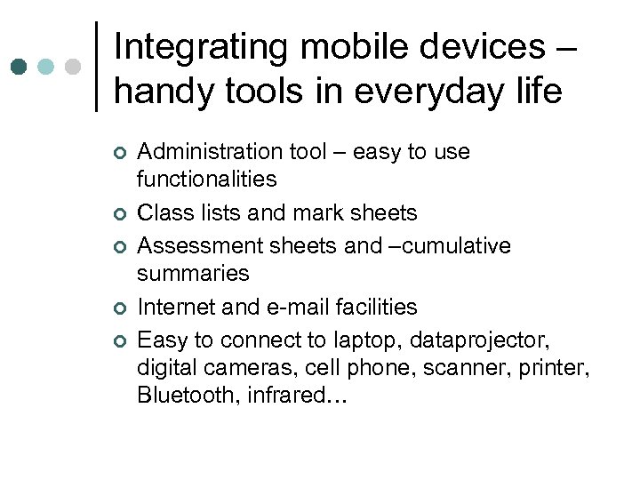 Integrating mobile devices – handy tools in everyday life ¢ ¢ ¢ Administration tool