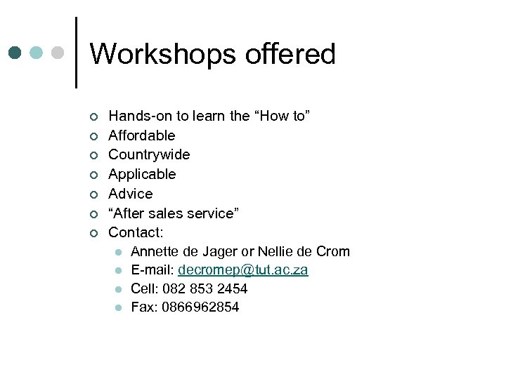 Workshops offered ¢ ¢ ¢ ¢ Hands-on to learn the “How to” Affordable Countrywide