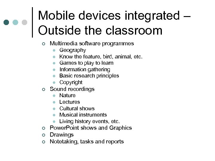 Mobile devices integrated – Outside the classroom ¢ Multimedia software programmes l l l