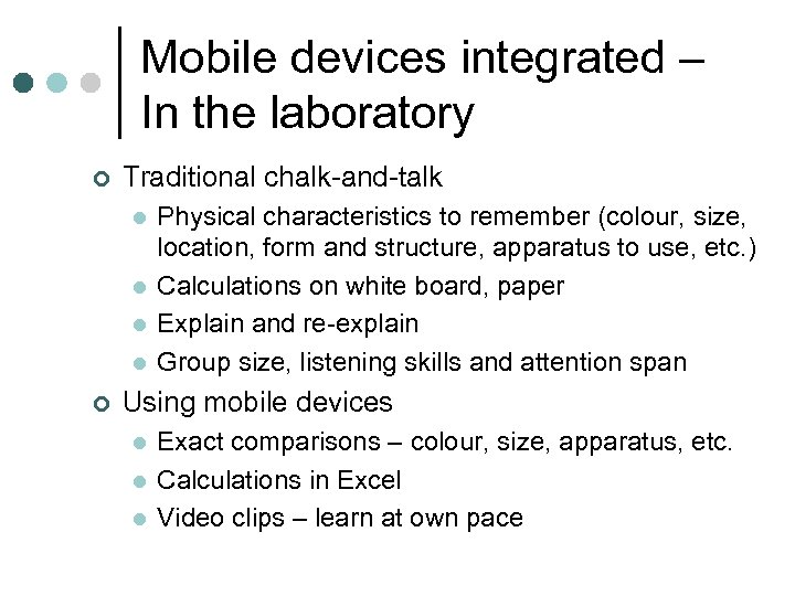 Mobile devices integrated – In the laboratory ¢ Traditional chalk-and-talk l l ¢ Physical