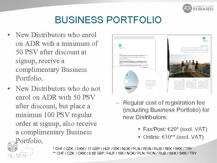 BUSINESS PORTFOLIO • New Distributors who enrol on ADR with a minimum of 50
