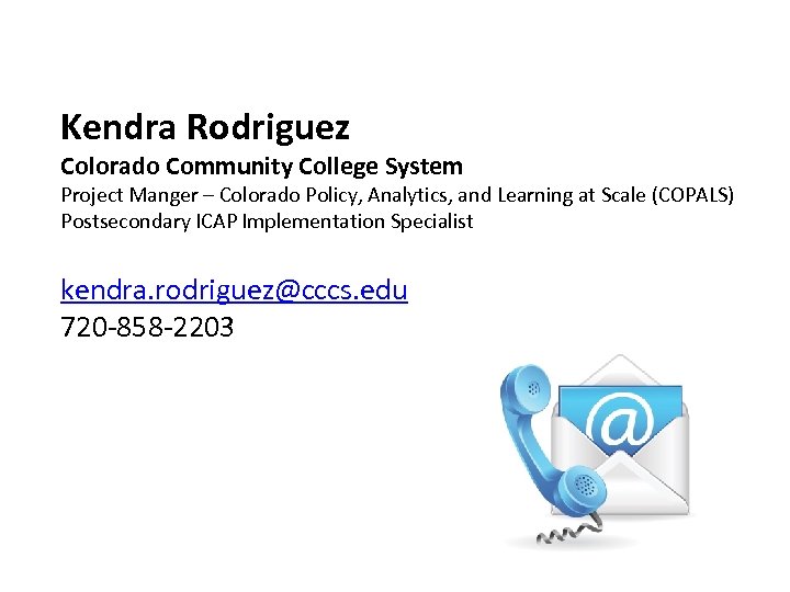 Kendra Rodriguez Colorado Community College System Project Manger – Colorado Policy, Analytics, and Learning