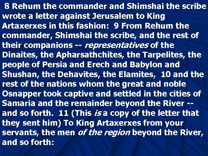  8 Rehum the commander and Shimshai the scribe wrote a letter against Jerusalem