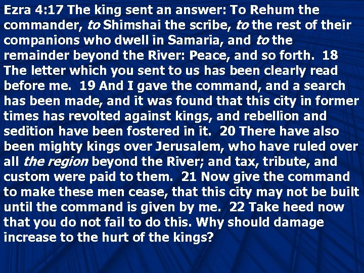 Ezra 4: 17 The king sent an answer: To Rehum the commander, to Shimshai