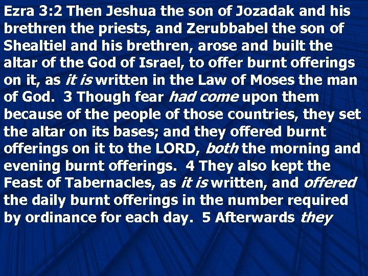 Ezra 3: 2 Then Jeshua the son of Jozadak and his brethren the priests,