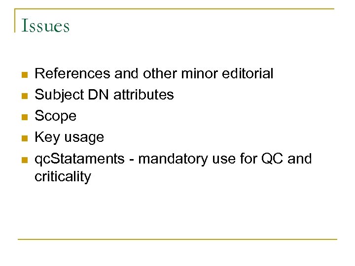 Issues n n n References and other minor editorial Subject DN attributes Scope Key