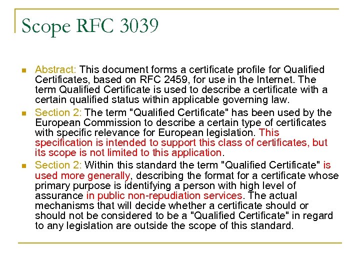 Scope RFC 3039 n n n Abstract: This document forms a certificate profile for