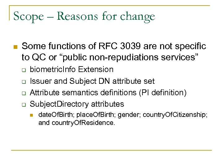 Scope – Reasons for change n Some functions of RFC 3039 are not specific