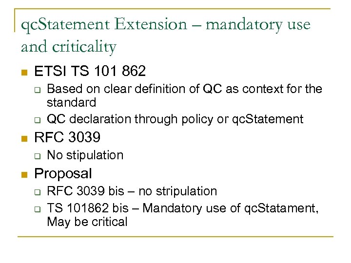 qc. Statement Extension – mandatory use and criticality n ETSI TS 101 862 q