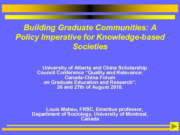 Building Graduate Communities: A Policy Imperative for Knowledge-based Societies University of Alberta and China