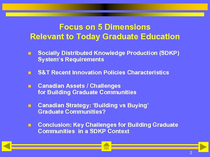 Focus on 5 Dimensions Relevant to Today Graduate Education n Socially Distributed Knowledge Production