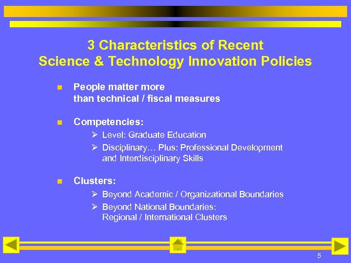 3 Characteristics of Recent Science & Technology Innovation Policies n People matter more than