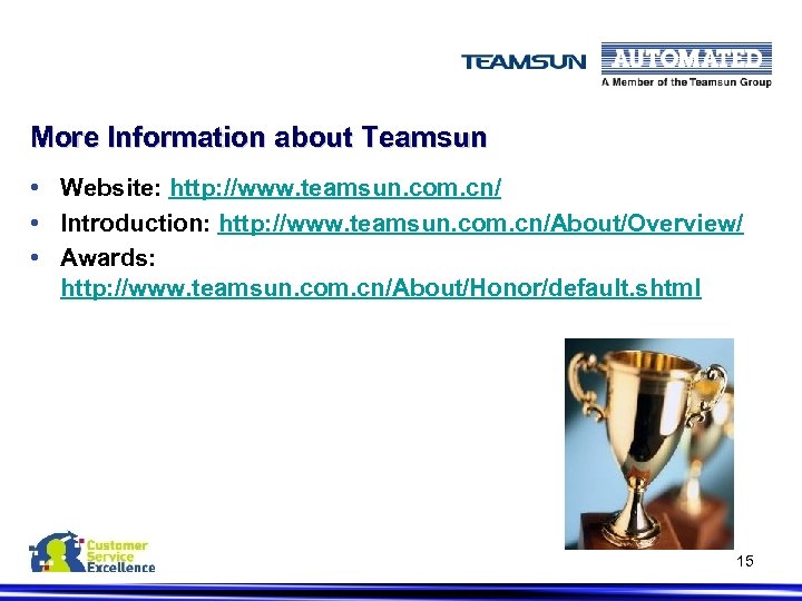 More Information about Teamsun • Website: http: //www. teamsun. com. cn/ • Introduction: http:
