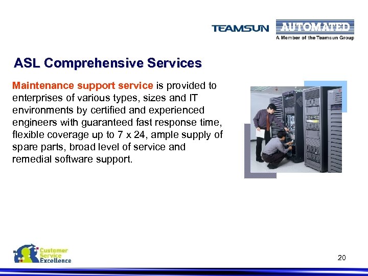 ASL Comprehensive Services Maintenance support service is provided to enterprises of various types, sizes
