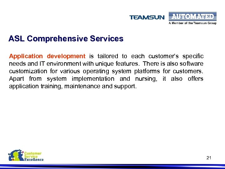 ASL Comprehensive Services Application development is tailored to each customer’s specific needs and IT