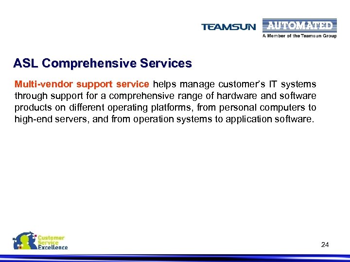 ASL Comprehensive Services Multi-vendor support service helps manage customer’s IT systems through support for
