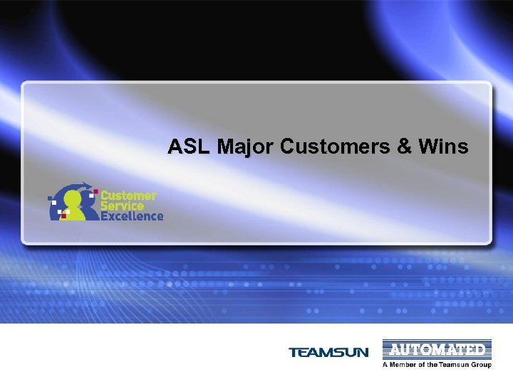 ASL Major Customers & Wins 