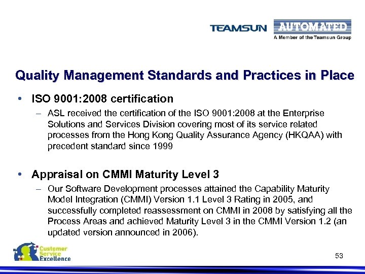 Quality Management Standards and Practices in Place • ISO 9001: 2008 certification – ASL