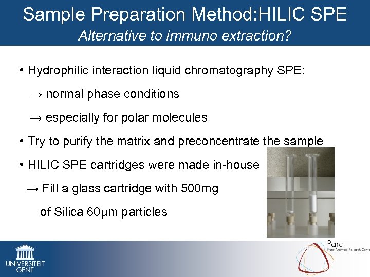 Sample Preparation Method: HILIC SPE Alternative to immuno extraction? • Hydrophilic interaction liquid chromatography