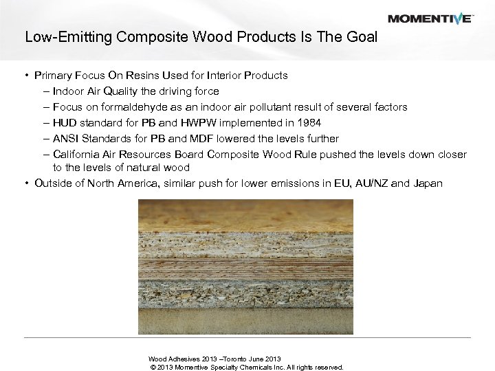 Low-Emitting Composite Wood Products Is The Goal • Primary Focus On Resins Used for