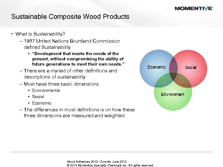 Sustainable Composite Wood Products • What is Sustainability? – 1987 United Nations Bruntland Commission