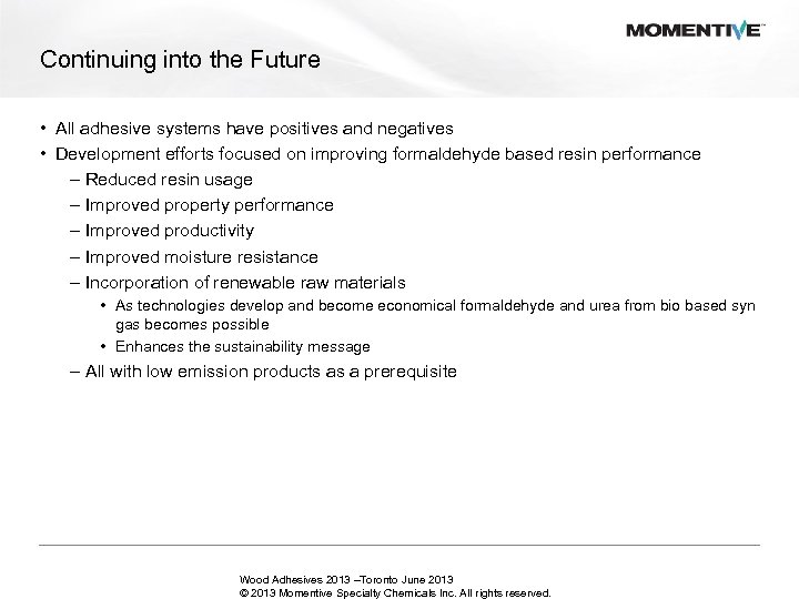 Continuing into the Future • All adhesive systems have positives and negatives • Development